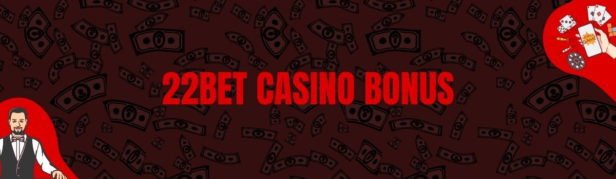 22Bet Casino Bonus