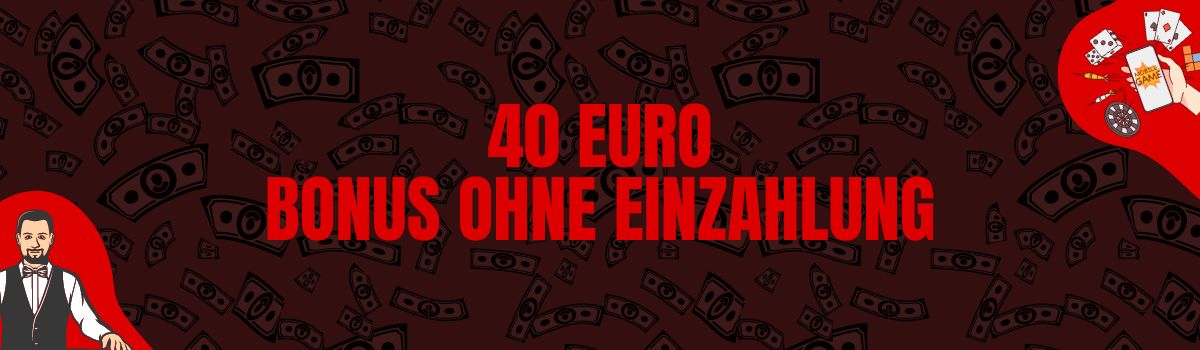 40 Euro Bonus ohne Einzahlung Casino