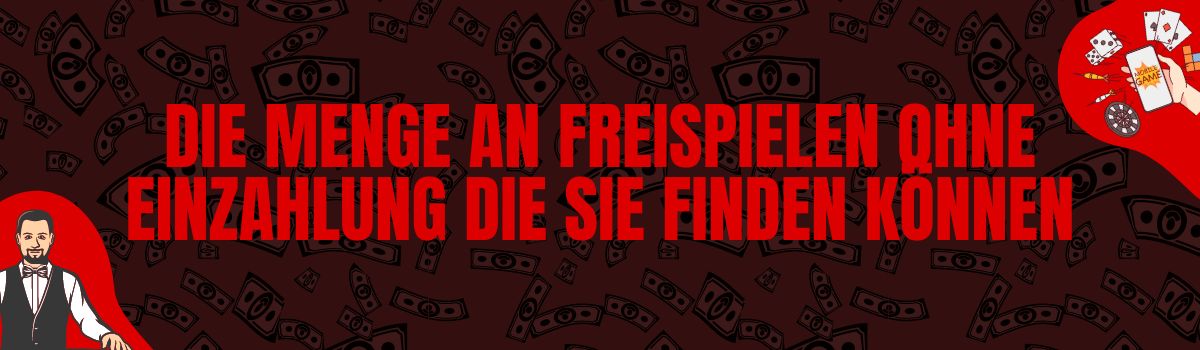 Die Menge an Freispielen Ohne Einzahlung Die Sie Finden Können