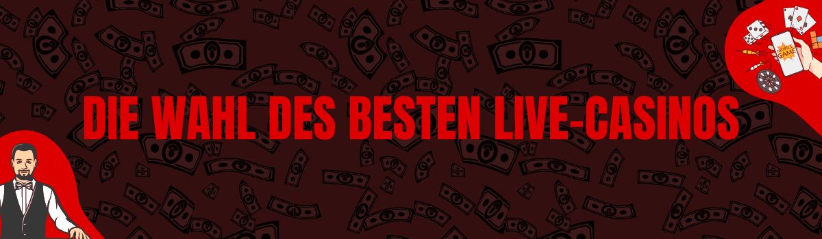 Die Wahl des besten Live-Casinos