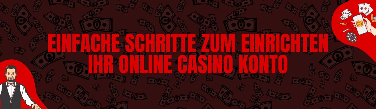 Einfache Schritte zum Einrichten Ihr Online Casino Konto