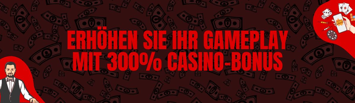 Erhöhen Sie Ihr Gameplay Mit 300% Casino-Bonus
