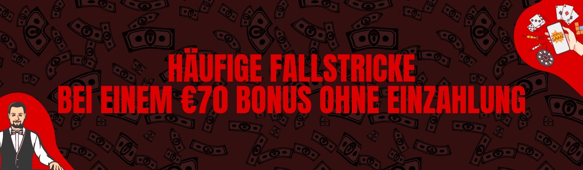 Häufige Fallstricke bei einem €70 Bonus ohne Einzahlung