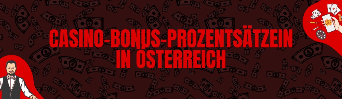 In Österreich angebotene Casino-Bonus-Prozentsätze