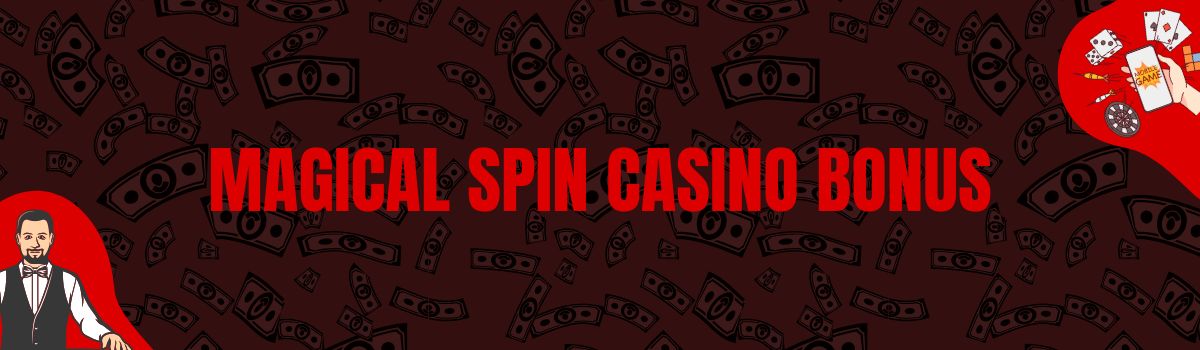 Magical Spin Casino Bonus