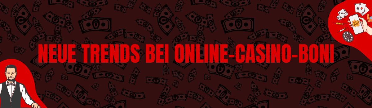 Neue Trends bei Online-Casino-Boni