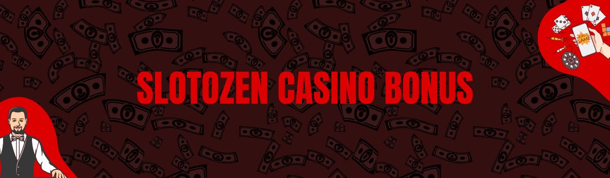 Slotozen Casino Bonus