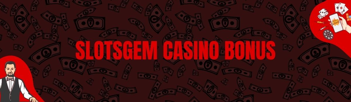 SlotsGem Casino Bonus