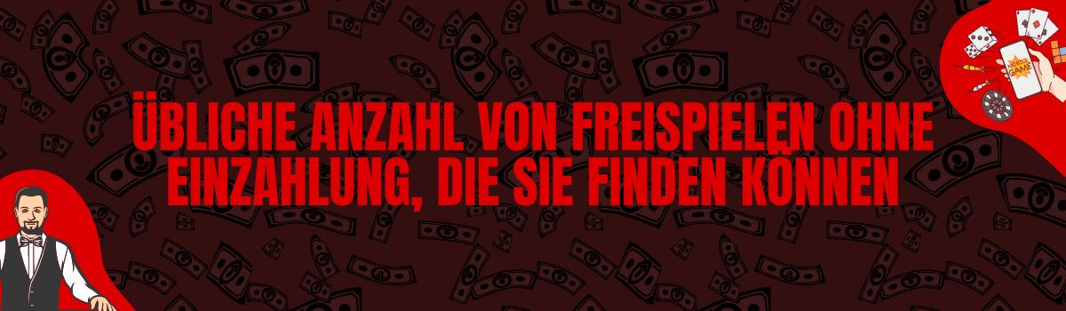 Übliche Anzahl von Freispielen ohne Einzahlung, die Sie finden können