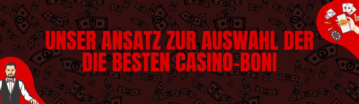 Unser Ansatz zur Auswahl der die besten Casino-Boni