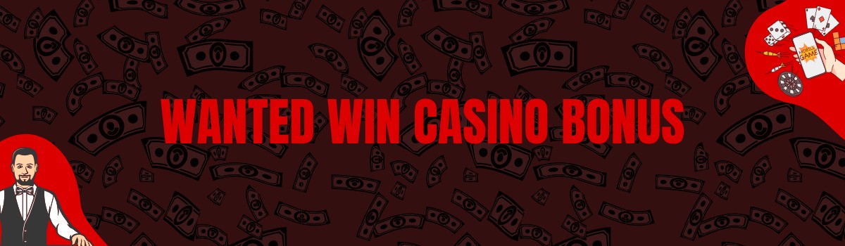 Wanted Win Casino Bonus